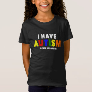 Ik heb autisme alsjeblieft patiënt-T-shirt T-shirt