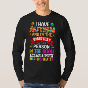 Ik heb autisme en ik ben de slimste persoon autism t-shirt