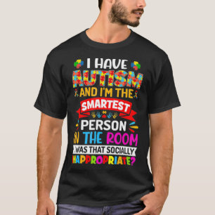 Ik heb autisme en ik ben de slimste persoon autism t-shirt