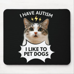 Ik heb autisme ik vind het leuk om honden te aaien muismat