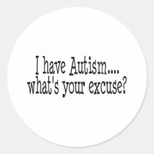 Ik heb autisme wat je excuus is ronde sticker