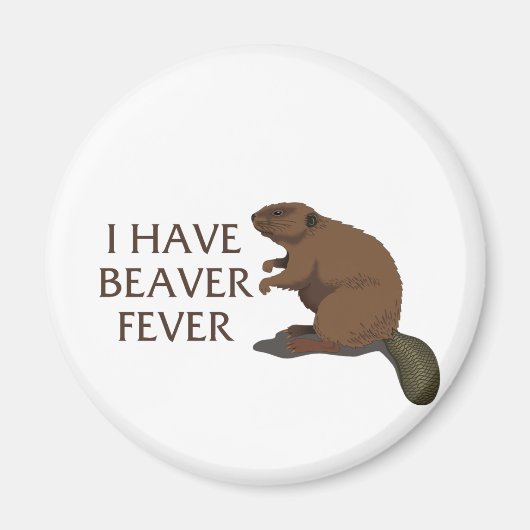 Ik heb Beaver Fever Magneet (Voorkant)