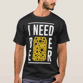 Ik heb Beer nodig T-shirt