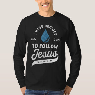Ik heb besloten Jezus te volgen Doop Gedoopt Ch T-shirt