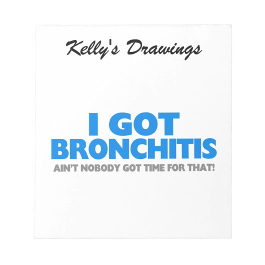 Ik heb Bronchitis en niemand heeft daar tijd voor. Notitieblok (Voorkant)