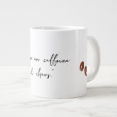 "Ik heb cafeïne en chaos." Extra Grote Beker (Voorkant rechts)