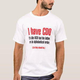 Ik heb CDO. Het is net als OCD Tshirt