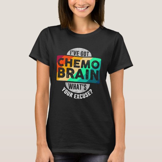 Ik heb Chemo Brain T-shirt (Voorkant)