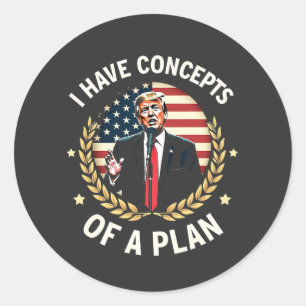 Ik heb concepten van een plan Trump debat verkiezi Ronde Sticker