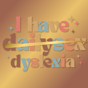 Ik heb Dailysex Dyslexie Grappig T-shirt