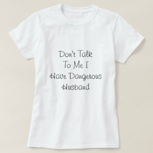 Ik heb Dangerous Husband, Love Quote T-shirt