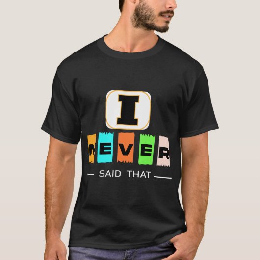 Ik heb dat T-shirt nooit gezegd – grappig sarcasti (Voorkant)