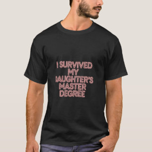 Ik heb de afstuderen van mijn dochter aan haar mas t-shirt