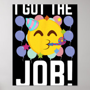 Ik heb de baan! Nieuwe banen aangenomen grappige e Poster