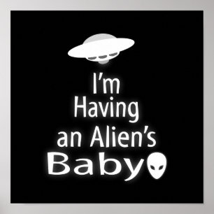 Ik heb de Baby van een alien Poster