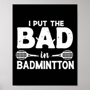 Ik heb de bad in badminton gezet - badmintonspeler poster
