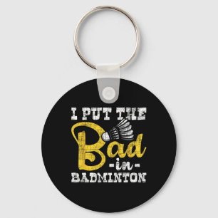 Ik heb de bad in badminton gezet - shuttle birdie sleutelhanger
