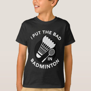 Ik heb de bad in badminton shuttle birdie racket f t-shirt