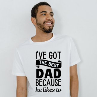 Ik heb de beste vader omdat hij dat graag doet t-shirt