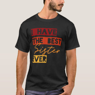 Ik heb de beste zus ooit t-shirt