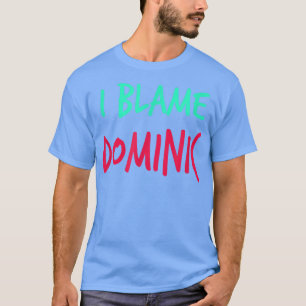 Ik heb de Dominic Friends voornaam Buddy Nickname T-shirt