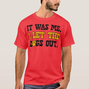 Ik heb de honden laten uitstoten... t-shirt