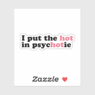Ik heb de HOT in PsycHOTic Funny Vinyl Sticker gez