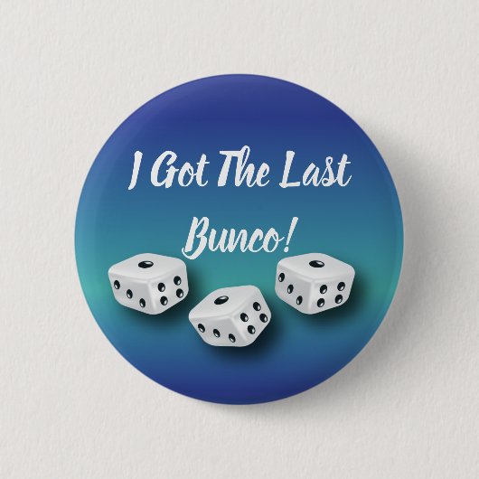 Ik heb de laatste Bunco Lucky Dice. Ronde Button 5,7 Cm (Voorkant)