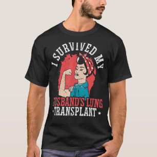 Ik heb de longtransplantatie van mijn man overleef t-shirt