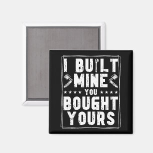 Ik heb de mijne gebouwd, jij hebt jouw ontwerp voo magneet