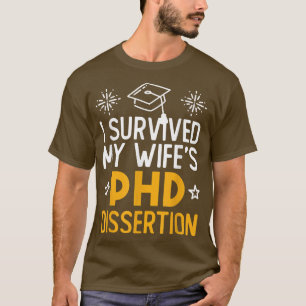 Ik heb de PhD Dissertation Funny Wife overleven. T-shirt