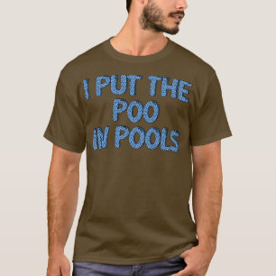 IK HEB DE POEP IN POOLS GEDAAN T-SHIRT