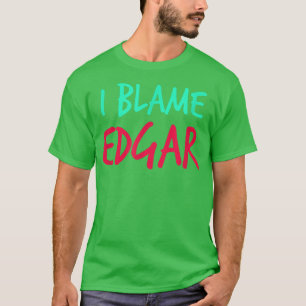Ik heb de schuld van Edgar Friends First Name Budd T-shirt