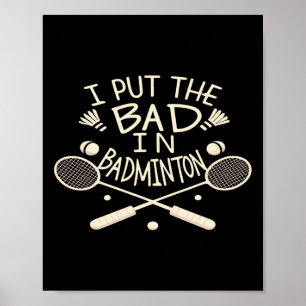 Ik heb de slechte in badminton grappige atleet poster