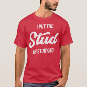 Ik heb de STUD in Studeren gezet T-shirt
