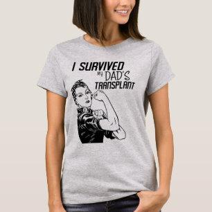 Ik heb de transplantatie van mijn vader overleefd. t-shirt