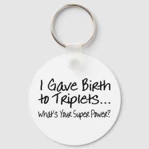 Ik heb de triplets van je superkracht gekregen sleutelhanger