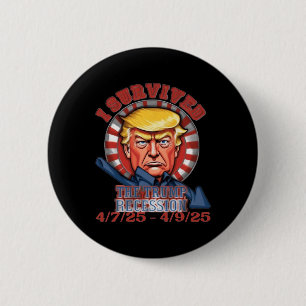 Ik heb de Trump-recessie overleefd 4 7 25 - 4 9 25 Ronde Button 5,7 Cm