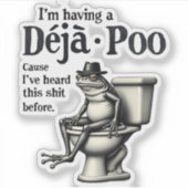 Ik heb Déjà Poo omdat ik deze kikker heb gehoord Sticker (Voorkant)