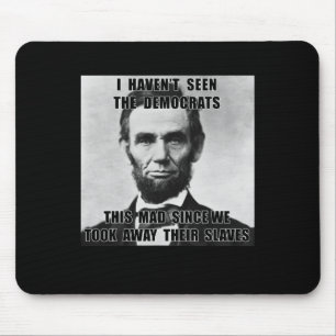 Ik heb Democraten Abe Lincoln 4 juli niet gezien Muismat