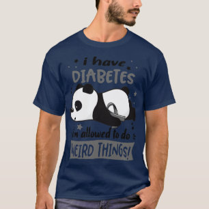 Ik heb diabetes waarmee ik vreemde dingen mag doen t-shirt