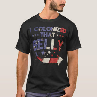 Ik Heb Die Buik Gekoloniseerd 4 Juli Zwangerschap T-shirt