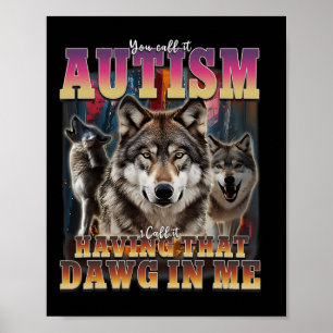 Ik heb die dawg in mij wolven 90s autisme bewustzi poster