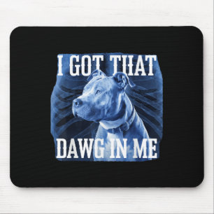 Ik heb die Dawg in mijn Xray Pitbull ironische mem Muismat