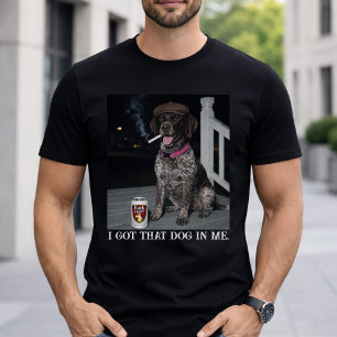 Ik Heb Die Hond In Me, De Duitse Draadhaar  T-shirt