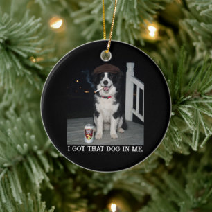 Ik Heb Die Hond In Me, Grappige Border Collie Meme Keramisch Ornament