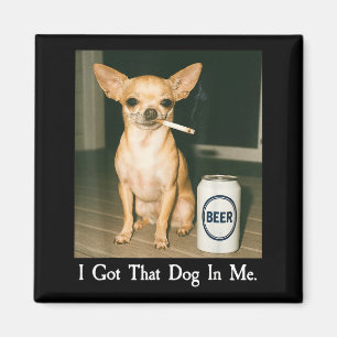 Ik Heb Die Hond In Me Grappige Chihuahua Die Bier Magneet