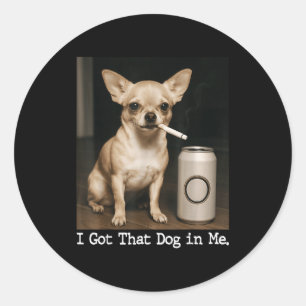 Ik Heb Die Hond In Me Grappige Hond Chihuahua Voor Ronde Sticker