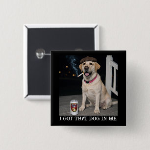 Ik Heb Die Hond In Me, Grappige Labrador Retriever Vierkante Button 5,1 Cm