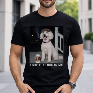 Ik Heb Die Hond In Me, Grappige Poodle Karakter T-shirt